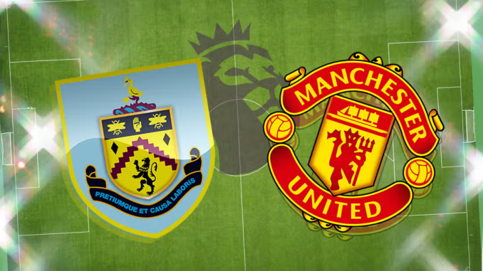 Hordhac: Burnley Vs Man United